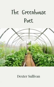 The Greenhouse Poet