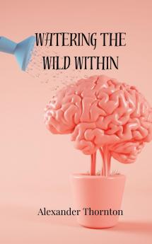 Watering the Wild Within