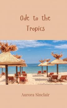 Ode to the Tropics