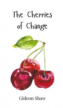 The Cherries of Change