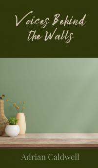 Voices Behind the Walls