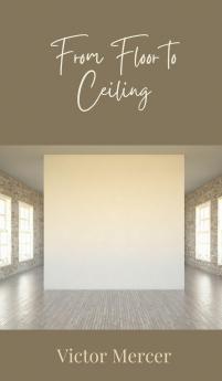 From Floor to Ceiling