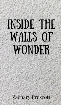 Inside the Walls of Wonder