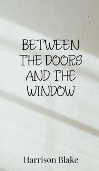 Between the Doors and the Window