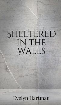 Sheltered in the Walls