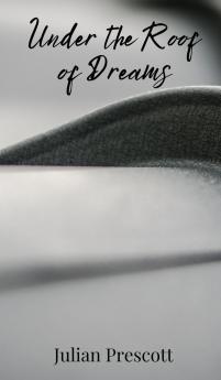 Under the Roof of Dreams