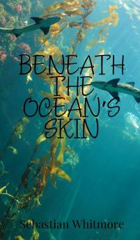 Beneath the Ocean's Skin