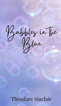 Bubbles in the Blue