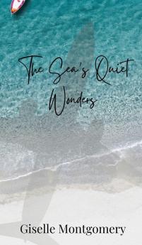 The Sea's Quiet Wonders