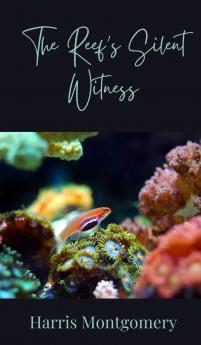 The Reef's Silent Witness