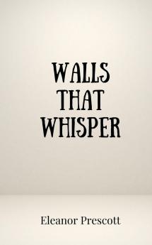 Walls That Whisper