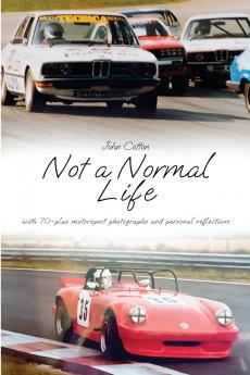 Not a Normal Life - with 70-plus motorsport photographs and personal reflections