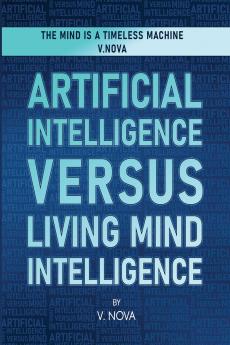 Artificial Intelligence Versus Living Mind Intelligence