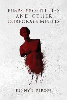 PIMPS PROSTITUTES AND OTHER CORPORATE MISFITS