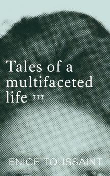Tales of a multifaceted life Volume 3