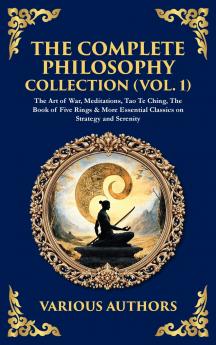 The Complete Philosophy Collection (Vol. 1)