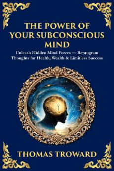 The Power of Your Subconscious Mind