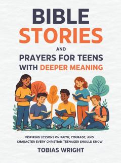 Bible Stories and Prayers for Teens With Deeper Meaning