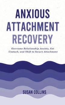 Anxious Attachment Recovery