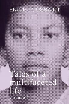 Tales of a multifaceted life Volume 4