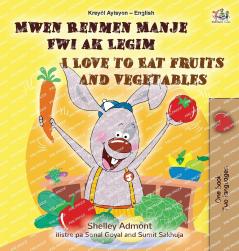 I Love to Eat Fruits and Vegetables (Haitian Creole English Bilingual Children's Book)