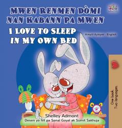I Love to Sleep in My Own Bed (Haitian Creole English Bilingual Children's Book)