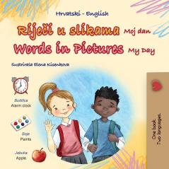 Words in Pictures - My Day (Croatian English Bilingual Children's Book)
