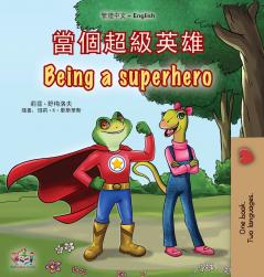 Being a Superhero (Chinese Traditional English Bilingual Children's Book)