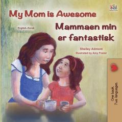 My Mom is Awesome (English Norwegian Bilingual Book)