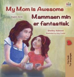 My Mom is Awesome (English Norwegian Bilingual Book)