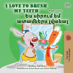I Love to Brush My Teeth (English Armenian Bilingual Book for Kids)