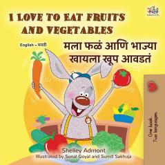 I Love to Eat Fruits and Vegetables (English Marathi Bilingual Edition)