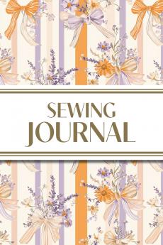 Sewing Journal (Orange and Purple Wildflower Bows with Vertical Stripes)
