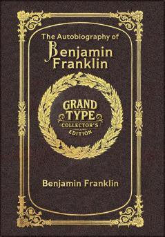 The Autobiography of Benjamin Franklin (Grand Type Collector's Edition) (Laminated Hardback with Jacket) Large Print