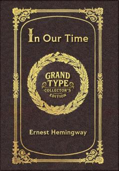 In Our Time (Grand Type Collector's Edition) (Laminated Hardback with Jacket) Large Print