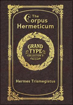 Large Print - The Corpus Hermeticum - Grand Type Collector's Edition - Matte Hardcover with Dust Jacket