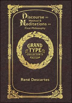 Large Print - Discourse on Method & Meditations on First Philosophy - Grand Type Collector's Edition - Matte Hardcover with Dust Jacket