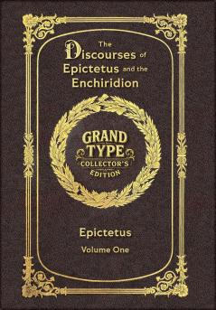 Large Print - The Discourses of Epictetus and the Enchiridion Volume 1 of 2 - Grand Type Collector's Edition - Matte Hardcover with Dust Jacket