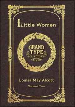 Large Print - Little Women Volume 2 of 2 - Grand Type Collector's Edition - Matte Hardcover with Dust Jacket