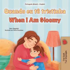 When I am Gloomy (Portuguese Brazilian English Bilingual Children's Book)