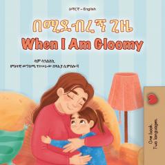 When I am Gloomy (Amharic English Bilingual Children's Book)