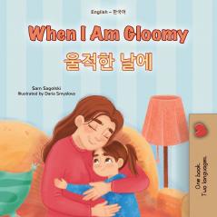 When I am Gloomy (English Korean Bilingual Children's Book)