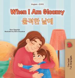 When I am Gloomy (English Korean Bilingual Children's Book)