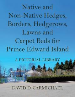 Native and Non-Native Hedges Borders Hedgerows Lawns and Carpet Beds for Prince Edward Island