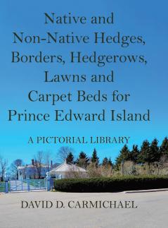 Native and Non-Native Hedges Borders Hedgerows Lawns and Carpet Beds for Prince Edward Island