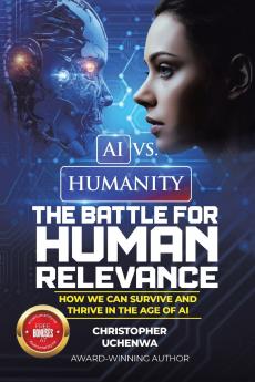 AI vs. Humanity - The Battle for Human Relevance