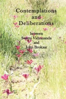 Contemplations and Deliberations between Swami Vidyananda and John Brokaar