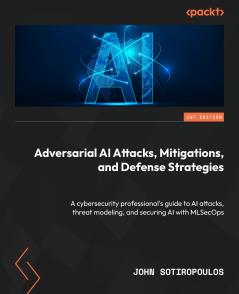 Adversarial AI Attacks Mitigations and Defense Strategies