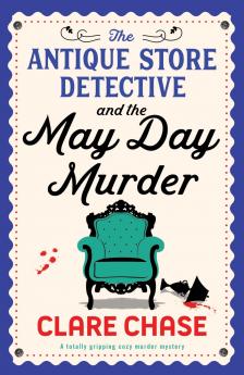 The Antique Store Detective and the May Day Murder