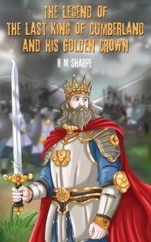 The Legend of the Last King of Cumberland and his Golden Crown